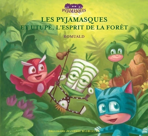 Livrenpoche : LES PYJAMASQUES ET UTUPE L'ESPRIT DE LA forêt - Romuald - Livre