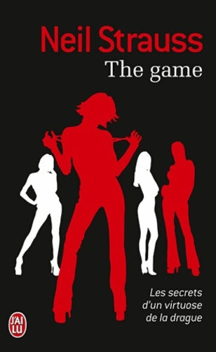 Livrenpoche : The game : Les secrets d'un virtuose de la drague - Neil Strauss - Livre