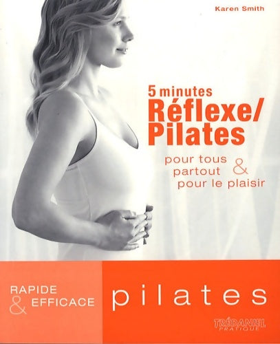 Livrenpoche : 5 minutes réflexe/pilates : Pour tous partout & pour le plaisir - Karen Smith - Livre