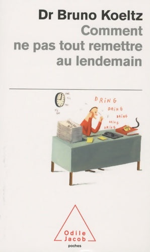 Livrenpoche : Comment ne pas tout remettre au lendemain - Bruno Koeltz - Livre