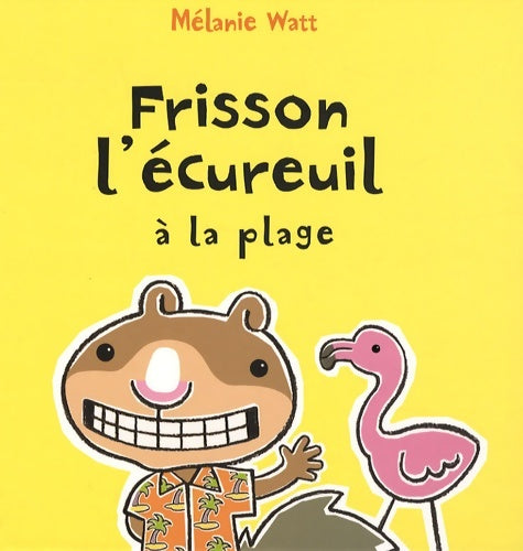 Livrenpoche : Frisson l'ecureuil a la plage - Mélanie Watt - Livre