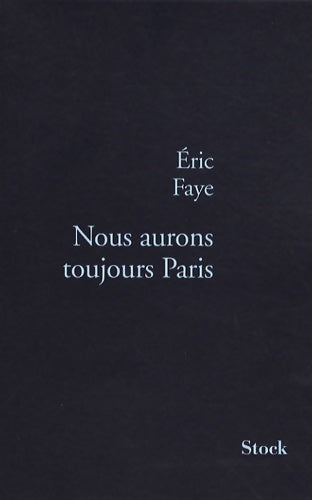 Livrenpoche : Nous aurons toujours Paris - Eric Faye - Livre