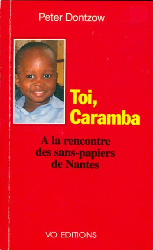 Livrenpoche : Toi Caramba : À la rencontre des sans-papiers de Nantes - Peter Dontzow - Livre