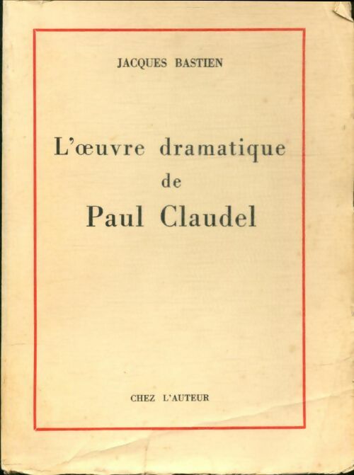 Livrenpoche : L'oeuvre dramatique de Paul Claudel - Jacques Bastien - Livre