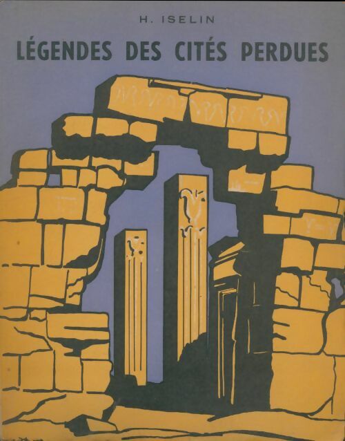 Livrenpoche : Légendes des cités perdues - Henri Iselin - Livre