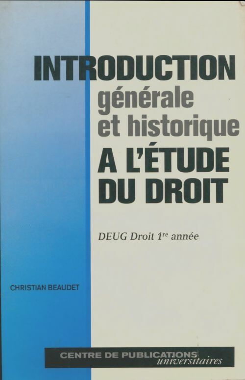 Livrenpoche : Introduction générale et historique à l'étude du droit : Deug droit 1re année - Christian Beaudet - Livre