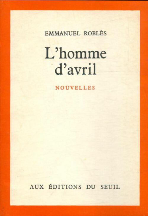 Livrenpoche : L'homme d'avril - Emmanuel Roblès - Livre