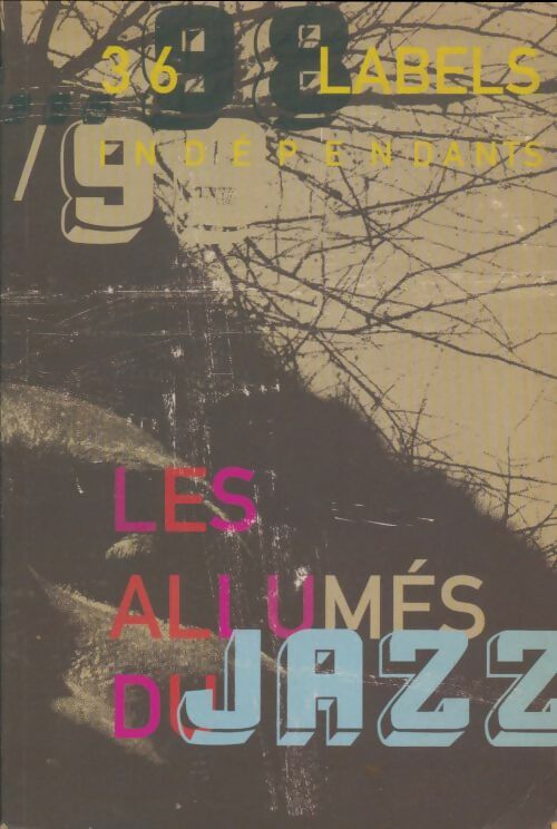 Livrenpoche : Les allumés du jazz 36 labels indépendants 98/99 - Collectif - Livre