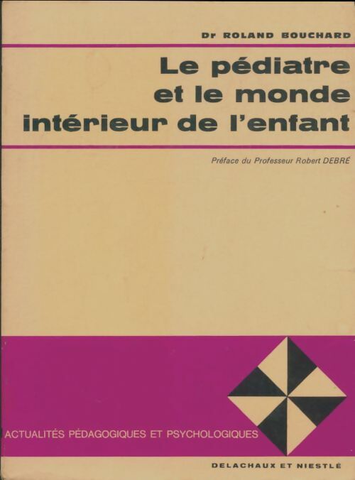 Livrenpoche : Le pédiatre et le monde intérieur de l'enfant - Roland Bouchard - Livre
