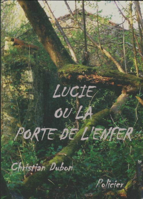 Livrenpoche : Lucie ou la porte de l'enfer - Christian Dubon - Livre