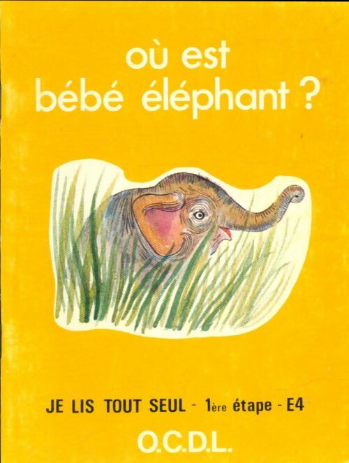 Livrenpoche : Je lis tout seul 1ère étape E4 : Où est bébé éléphant? - J. Melser - Livre