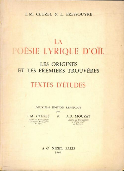 Livrenpoche : La poésie lyrique d'oïl : Les origines et les premiers trouvères textes d'études - Léon Pressouyre - Livre