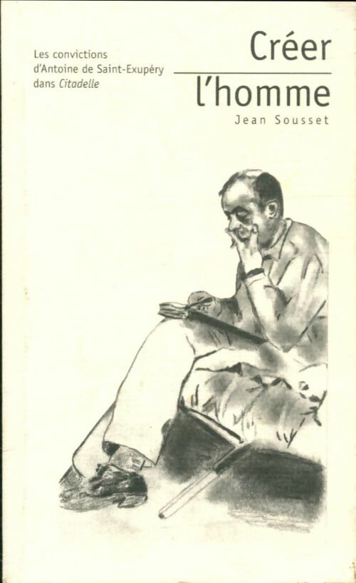 Livrenpoche : Les convistions d'Antoine de Saint-Exupéry dans Citadelle - Jean Sousset - Livre