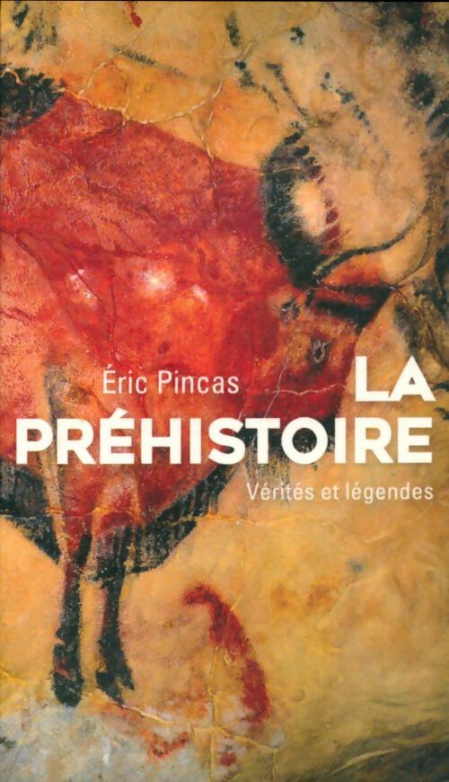 Livrenpoche : La préhistoire : Vérités et légendes - Éric Pincas - Livre