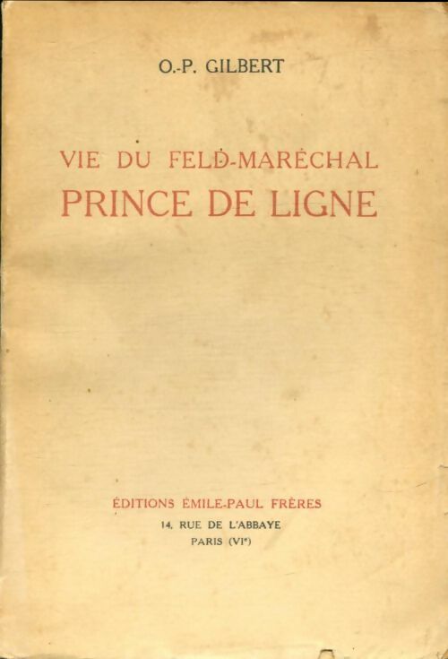 Livrenpoche : Vie du Feld-Maréchal Prince de Ligne  - O. -P. . Gilbert - Livre