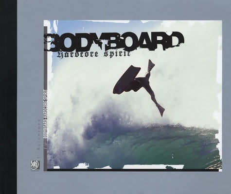 Livrenpoche : Bodyboard : Hardcore Spirit - Isabelle Beigbeder - Livre