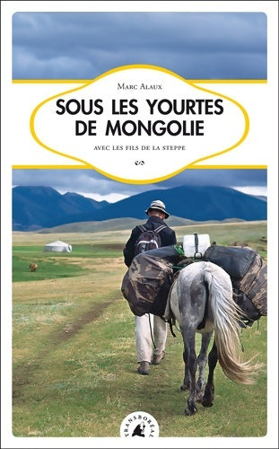 Livrenpoche : Sous les yourtes de Mongolie - Marc Alaux - Livre
