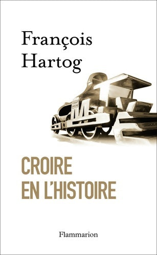Livrenpoche : Croire en l'histoire - François Hartog - Livre