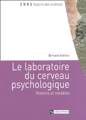 Livrenpoche : Le laboratoire du cerveau psychologique : Histoire et modèles - Bernard Andrieu - Livre