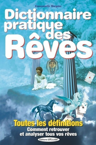 Livrenpoche : Dictionnaire pratique des rêves : Plus de 10 000 définitions - Emmanuelle Morgane - Livre