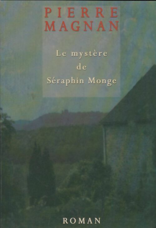 Livrenpoche : Le mystère de Séraphin Monge - Pierre Magnan - Livre