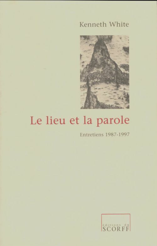 Livrenpoche : Le lieu et la parole : Entretiens 1987-1997 - Kenneth White - Livre