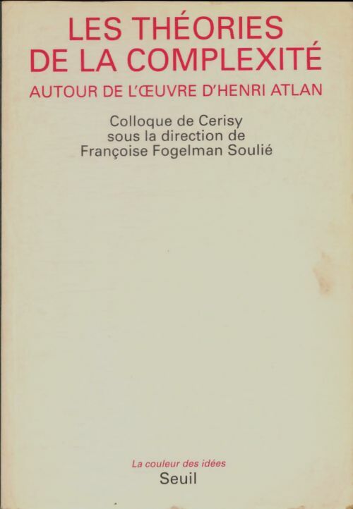 Livrenpoche : Les Théories de la complexité. Autour de l' uvre d'Henri Atlan - Colloque De Cerisy - Livre