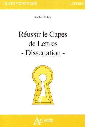 Livrenpoche : Réussir le capès et l'agrégation de lettres - Dissertation - Lefay Sophie - Livre