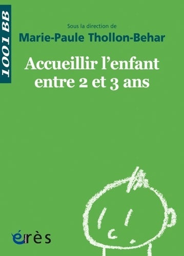 Livrenpoche : 1001 Bb 038 - Accueillir L'Enfant entre 2 et 3 Ans - Thollon-Behar Marie- - Livre