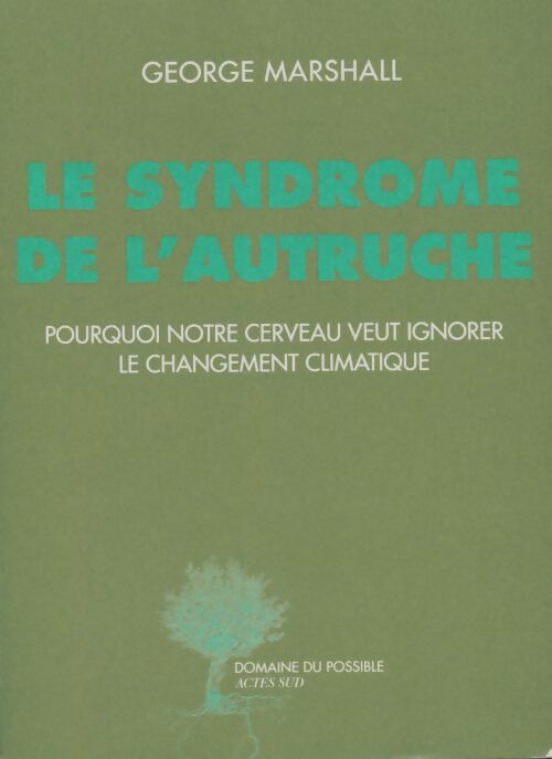 Livrenpoche : Le Syndrome de l'autruche : Pourquoi notre cerveau veut ignorer le changement climatique - George Marshall - Livre