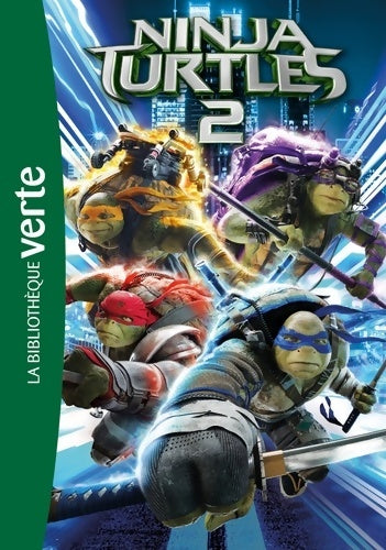 Livrenpoche : Les Tortues Ninja 02 - Le roman du film - Blandine Longre - Livre