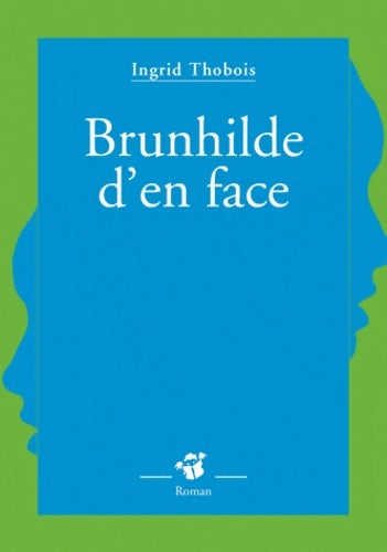 Livrenpoche : Brunhilde d'en face - Ingrid Thobois - Livre
