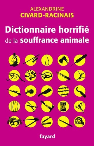 Livrenpoche : Dictionnaire horrifié de la souffrance animale - Alexandrine Racinais - Livre
