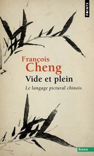 Livrenpoche : Vide et Plein. Le langage pictural chinois - François Cheng - Livre