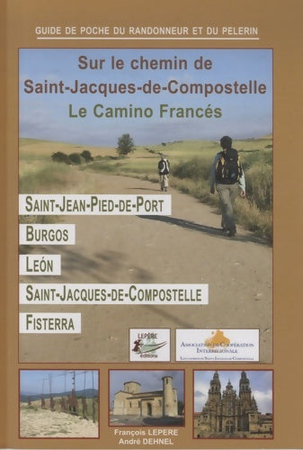Livrenpoche : Sur le chemin de saint-jacques de Compostelle : Le camino francés - Bernard Lepère - Livre