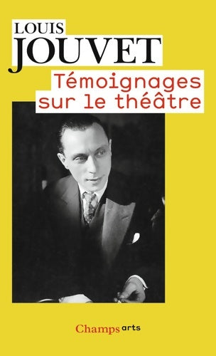 Livrenpoche : Témoignages sur le théâtre - Louis Jouvet - Livre