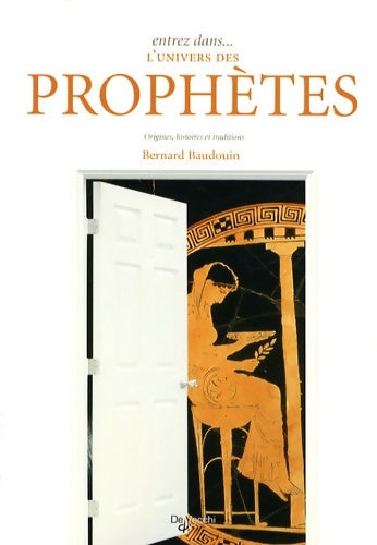 Livrenpoche : Entrez dans... Le monde des prophètes et des prophéties : Origines histoires et traditions - Bernard Baudouin - Livre