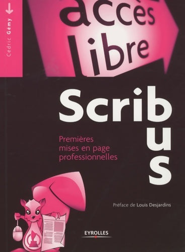 Livrenpoche : Scribus. Premières mises en page professionnelles : Premières mises en page professionnelles - Cédric Gémy - Livre