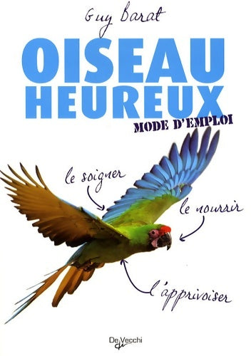 Livrenpoche : Oiseau heureux mode d'emploi - Guy Barat - Livre