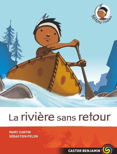 Livrenpoche : La rivière sans retour - Marc Cantin - Livre