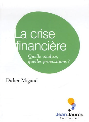 Livrenpoche : La crise financière : Quelle analyse quelles propositions ? - Didier Migaud - Livre