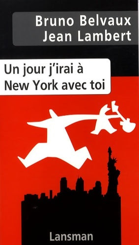 Livrenpoche : Un jour j'irai à New York avec toi - Bruno Belvaux - Livre