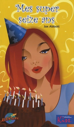 Livrenpoche : Mes super seize ans - Jax Abbott - Livre