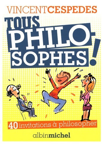 Livrenpoche : Tous philosophes ! 40 invitations à philosopher - Vincent Cespedes - Livre