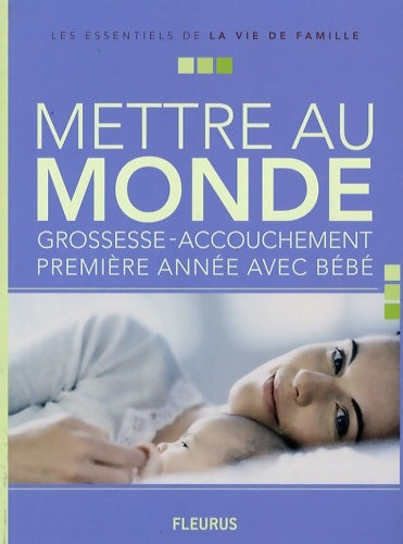 Livrenpoche : Mettre au monde grossesse - accouchement - première année avec bébé - Emmanuelle Remond-daylac - Livre