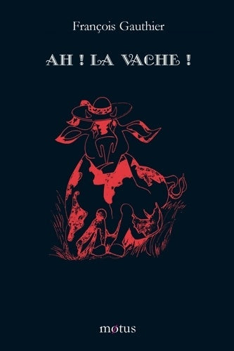 Livrenpoche : Ah ! la vache ! - Roger-françois Gauthier - Livre