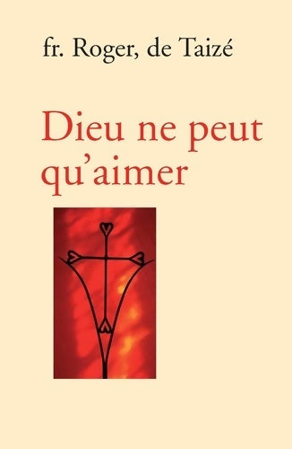 Livrenpoche : Dieu ne peut qu'aimer - Roger Taizé - Livre