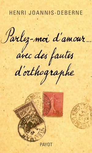 Livrenpoche : Parlez-moi d'amour... Avec des fautes d'orthographe - Henri Joannis-Deberne - Livre