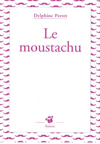 Livrenpoche : Le moustachu - Delphine Perret - Livre