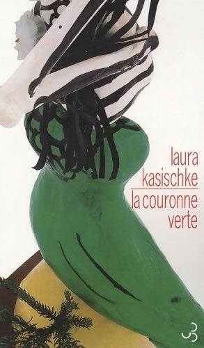 Livrenpoche : La couronne verte - Laura Kasischke - Livre